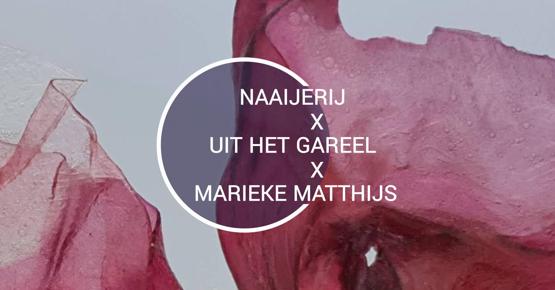 Marieke Matthijs X Uit Het Gareel X Naaierij